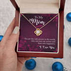 To My Mom -  Who Can Turn My Wories And Fears Into Happiness - Love Knot for ever